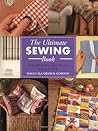 The Ultimate Sewing Book: Over 200 Sewing Ideas for You and Your Home