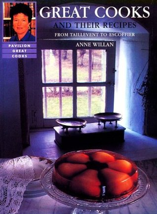 Great Cooks and Their Recipes: From Taillevent to Escoffier (Paperback)