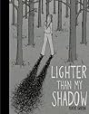 Lighter Than My Shadow by Katie Green Lighter Than My Shadow by Katie Green