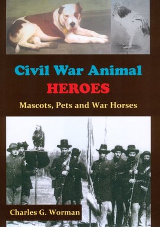 Civil War Animal Heroes: Mascots, Pets and War Horses (Hardcover)
