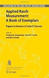 Applied Rasch Measurement: A Book of Exemplars: Papers in Honour of John P. Keeves (Education in the Asia-Pacific Region: Issues, Concerns and Prospects 4)