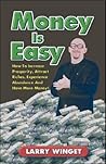 Money is Easy: How to Increase Prosperity, Attract Riches, Experience Abundance, and Have More Money