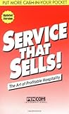 Service That Sells! the Art of Profitable Hospitality