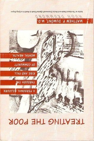 Treating the Poor: A Personal Sojourn Through the Rise and Fall Of Community Mental Health (Paperback)