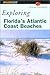 Exploring Florida's Atlantic Coast Beaches: Including the Florida Keys (A Falcon Guide)