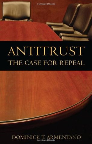 Antitrust: The Case for Repeal (Paperback)