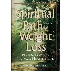 The Spiritual Path to Weight Loss: Praising God by Living a Healthy Life (Paperback)