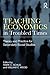 Teaching Economics in Troubled Times: Theory and Practice for Secondary Social Studies