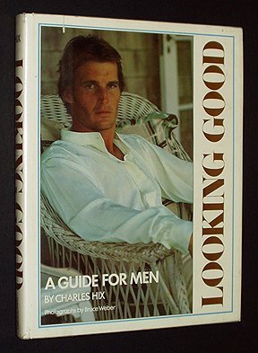 Looking Good: A Guide for Men (Hardcover)