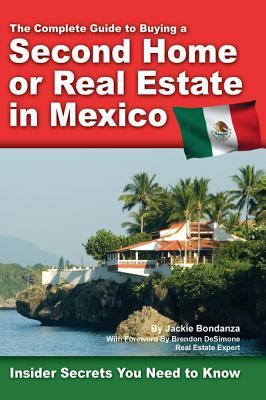 The Complete Guide to Buying a Second Home or Real Estate in Mexico: Insider Secrets You Need to Know