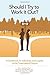 Should I Try to Work It Out?: A Guidebook for Individuals and Couples at the Crossroads of Divorce