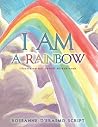 I AM a Rainbow I AM a Rainbow