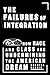 The Failures Of Integration: How Race and Class Are Undermining the American Dream