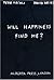 Peter Fischli & David Weiss: Will Happiness Find Me?
