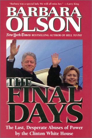 The Final Days: The Last, Desperate Abuses of Power by the Clinton White House (Hardcover)