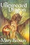 The Unexpected Dragon by Mary     Brown