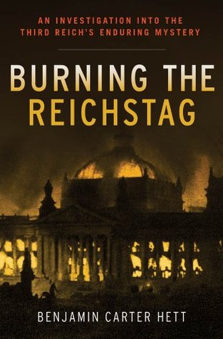 Burning the Reichstag: An Investigation into the Third Reich's Enduring Mystery (Kindle Edition)