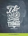 I Do Hard Things:...