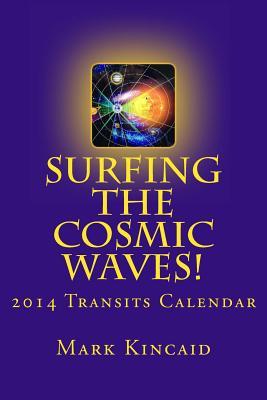 Surfing the Cosmic Stars! 2014 6-Month Astrology Transits Calendar (Seasons of the Stars Astrology)