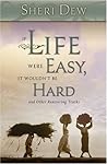 If Life Were Easy...