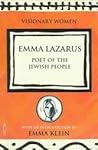 Emma Lazarus: Poet of the Jewish People (Visionary Women) Emma Lazarus: Poet of the Jewish People (Visionary Women)