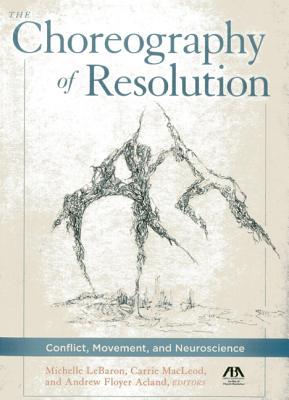 The Choreography of Resolution: Conflict, Movement, and Neuroscience (Paperback)