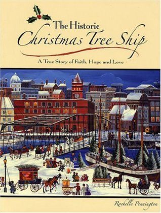 The Historic Christmas Tree Ship: A True Story of Faith, Hope And Love