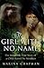 The Girl with No Name: The Incredible True Story of a Child Raised by Monkeys
