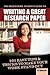 The High School Student's Guide to Writing a Great Research P... by Erika Eby