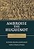 Ambroise the Huguenot: A History of a French Huguenot Family
