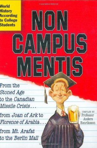 Non Campus Mentis: World History According to College Students (Hardcover)