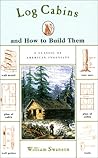 Log Cabins: and How to Build Them