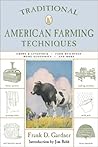 Traditional American Farming Techniques: A Ready Reference on All Phases of Agriculture for Farmers of the United States and Canada