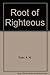 Root of the Righteous by A.W. Tozer