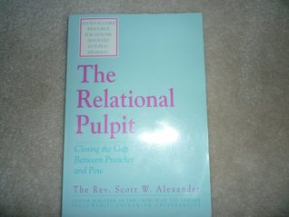 The Relational Pulpit: Closing the Gap Between Preacher and Pew (Paperback)