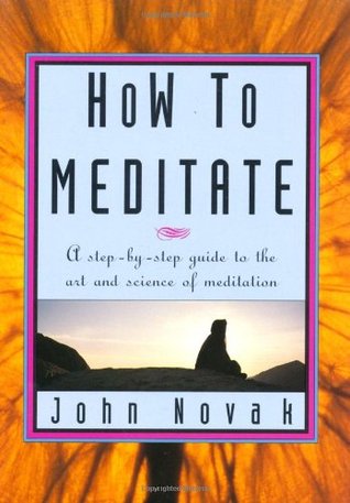 How To Meditate: A Step-by-Step Guide to the Art and Science of Meditation [ILLUSTRATED]