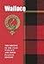 Wallace: The Origins of the Clan Wallace and Their Place in History (Scottish Clan Mini-Book)