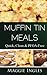 Muffin Tin Meals:: Quick, C...