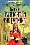 In the Twilight, in the Evening by Lynn   Morris