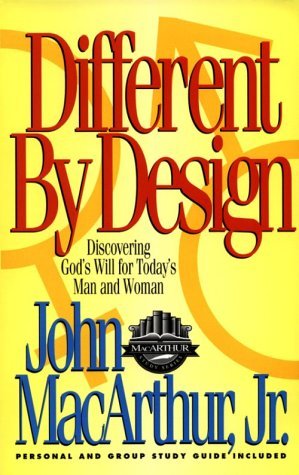 Different by Design: Discovering God's Will for Today's Man and Woman (MacArthur Study Series)