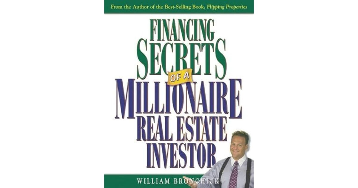 Financing Secrets of a Millionaire Real Estate Investor by William
