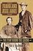 Frank and Jesse James: The Story Behind the Legend
