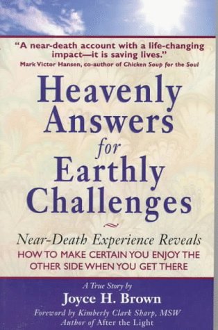 Heavenly Answers for Earthly Challenges: Near-Death Experience Reveals How to Make Certain You Enjoy the Other Side When You Get There (Paperback)