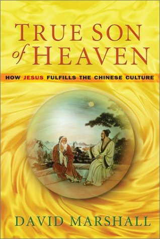 True Son of Heaven: How Jesus Fulfills the Chinese Culture