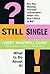 Still Single: Are You Making Yourself Unavailable When You Don't Want to Be?