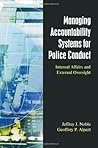Managing Accountability Systems for Police Conduct: Internal Affairs and External Oversights