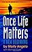 Once Life Matters: A New Beginning