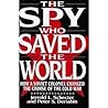 The Spy Who Saved the World: How a Soviet Colonel Changed the Course of the Cold War The Spy Who Saved the World: How a Soviet Colonel Changed the Course of the Cold War