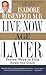 Live Now, Age Later: Proven Ways to Slow Down the Clock