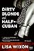 Dirty Blonde and Half-Cuban by Lisa Wixon